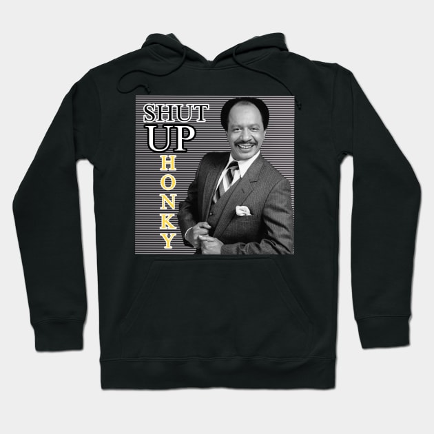 Shut Up Honky!! Hoodie by StabBack